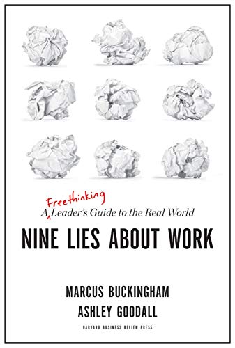 Nine Lies About Work A Freethinking Leaders Guide to the Real World [Hardcover]