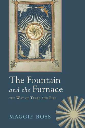 The Fountain & the Furnace The Way of Tears and Fire [Paperback]