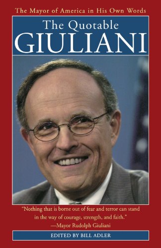 The Quotable Giuliani The Mayor of America in His Own Words [Paperback]