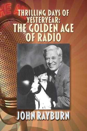 Thrilling Days of Yesteryear  The Golden Age of Radio [Paperback]