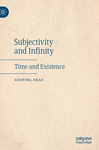 Subjectivity and Infinity Time and Existence [Hardcover]