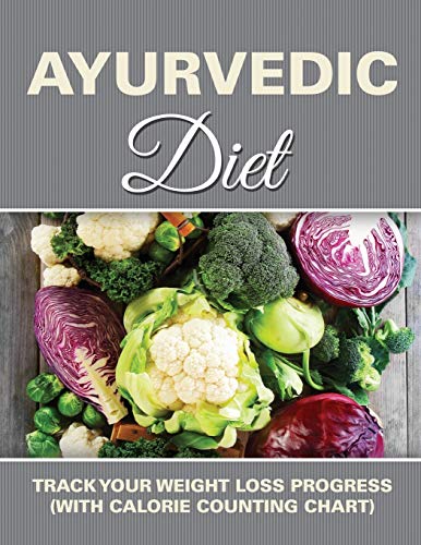 Ayurvedic Diet Track Your Weight Loss Progress (with Calorie Counting Chart) [Paperback]