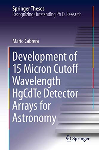Development of 15 Micron Cutoff Wavelength HgCdTe Detector Arrays for Astronomy [Hardcover]