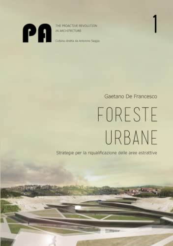 Foreste Urbane  Strategie per la Riqualificazione Delle Aree Estrattive [Paperback]