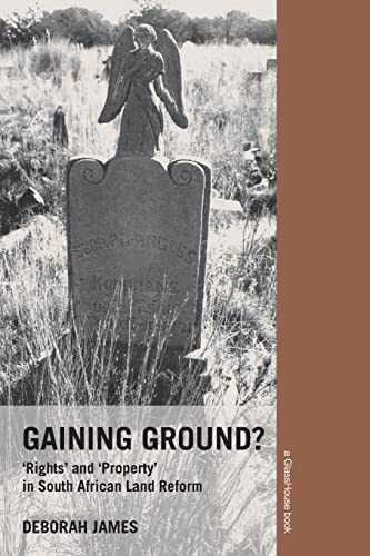 Gaining Ground Rights and Property in South African Land Reform [Paperback]