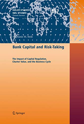Bank Capital and Risk-Taking The Impact of Capital Regulation, Charter Value, a [Hardcover]