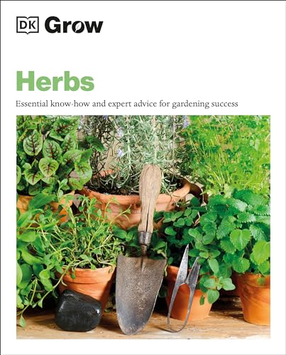 Grow Herbs Essential Know-how And Expert Advice For Gardening Success [Paperback]