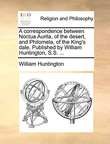 Correspondence Between Noctua Aurita, of the Desert, and Philomela, of the King' [Paperback]