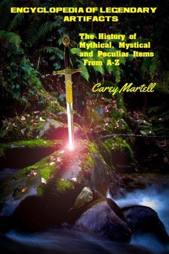 Encyclopedia Of Legendary Artifacts The History Of Mythical, Mystical And Pecul [Paperback]
