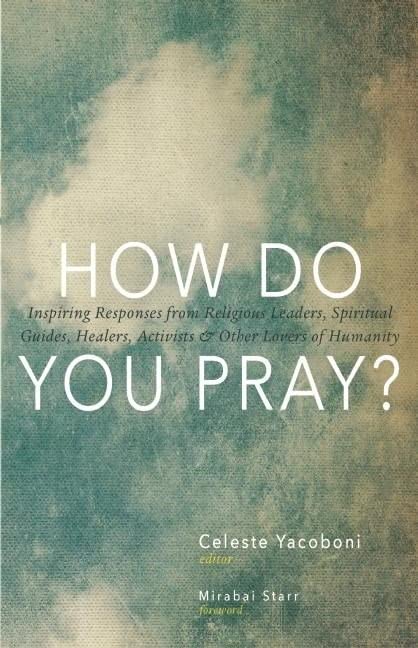 How Do You Pray Inspiring Responses from Religious Leaders, Spiritual Guides,  [Paperback]