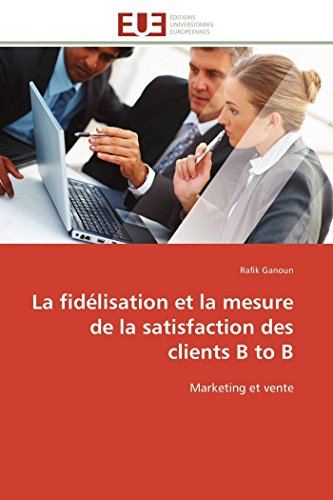 La Fidlisation Et La Mesure De La Satisfaction Des Clients B To B Marketing Et [Paperback]