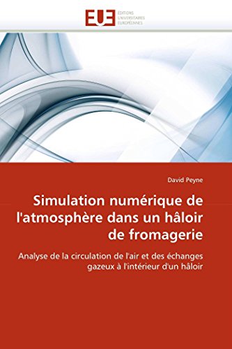 Simulation Numrique De L'atmosphre Dans Un Hloir De Fromagerie Analyse De La [Paperback]