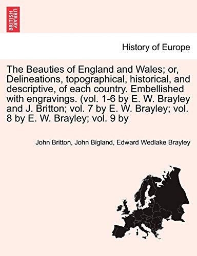 The Beauties Of England And Wales Delineations, Topographical, Historical, And  [Paperback]
