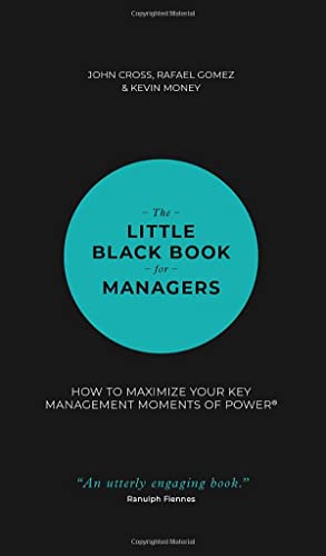 The Little Black Book for Managers How to Maximize Your Key Management Moments  [Hardcover]