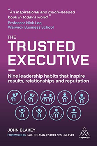 The Trusted Executive Nine Leadership Habits that Inspire Results, Relationship [Paperback]