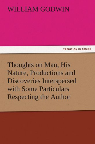 Thoughts on Man, His Nature, Productions and Discoveries Interspersed with Some  [Paperback]