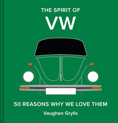 The Spirit of VW 50 Reasons Why We Love Them [Hardcover]