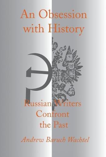 An Obsession with History Russian Writers Confront the Past [Hardcover]