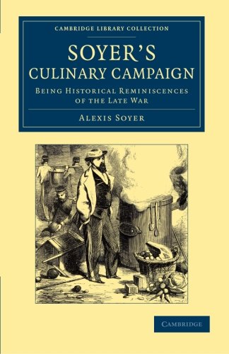 Soyer's Culinary Campaign Being Historical Reminiscences of the Late War [Paperback]