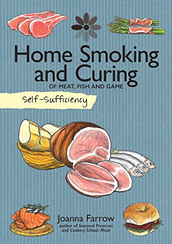 Self-Sufficiency Home Smoking and Curing Of Meat, Fish and Game [Paperback]