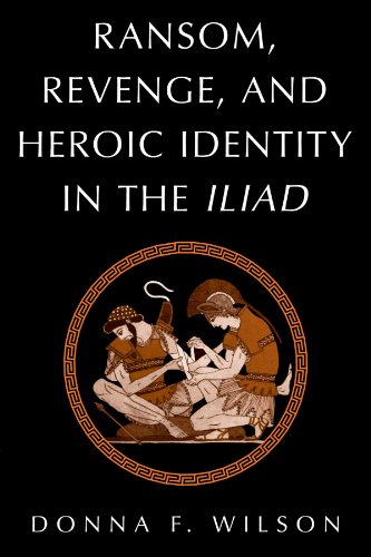 Ransom, Revenge, and Heroic Identity in the Iliad [Paperback]