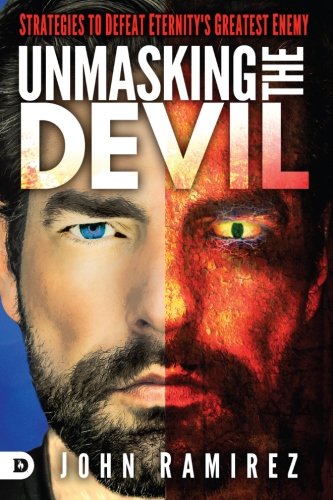 Unmasking The Devil Strategies To Defeat Eternity's Greatest Enemy [Paperback]