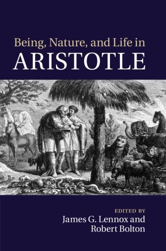 Being, Nature, and Life in Aristotle Essays in Honor of Allan Gotthelf [Paperback]