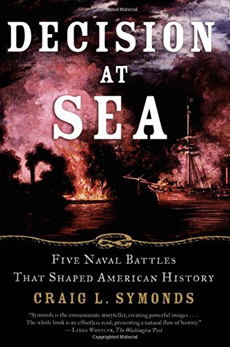 Decision at Sea Five Naval Battles that Shaped American History [Paperback]