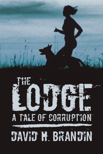 The Lodge A Tale Of Corruption [Hardcover]