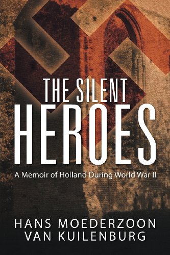 The Silent Heroes A Memoir Of Holland During World War Ii [Paperback]