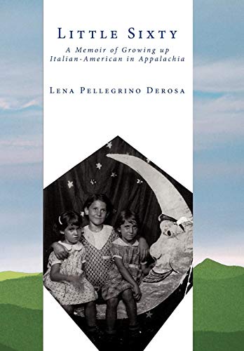Little Sixty  A Memoir of Growing up Italian-American in Appalachia [Hardcover]