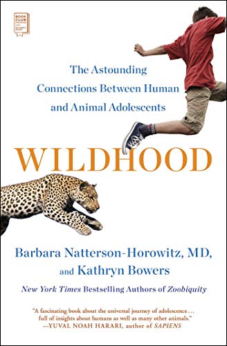 Wildhood The Astounding Connections between Human and Animal Adolescents [Paperback]