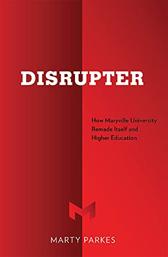 Disrupter How Maryville University Remade Itself and Higher Education [Paperback]
