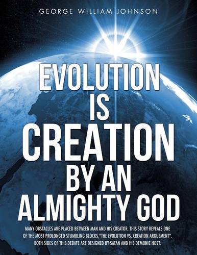 Evolution Is Creation By An Almighty God [Paperback]