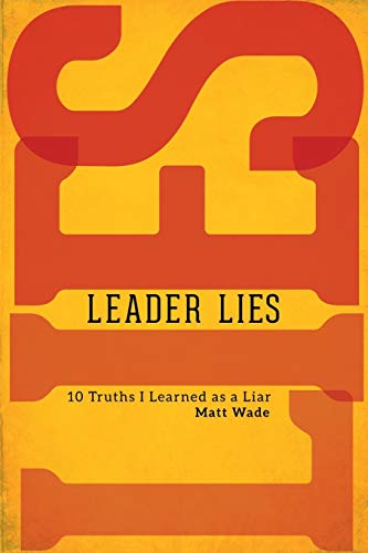 Leader Lies  Ten Truths I Learned As a Liar [Paperback]