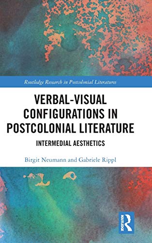 Verbal-Visual Configurations in Postcolonial Literature Intermedial Aesthetics [Hardcover]