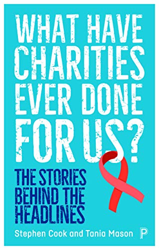 What Have Charities Ever Done for Us The Stories Behind the Headlines [Paperback]