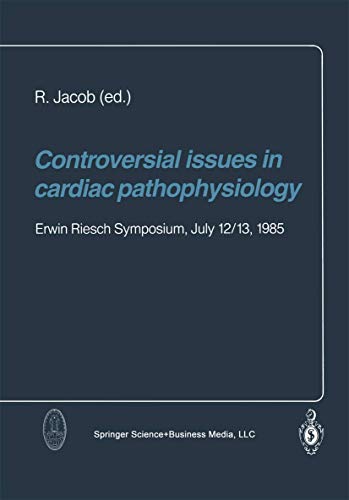 Controversial issues in cardiac pathophysiology Erwin Riesch Symposium, July 12 [Paperback]