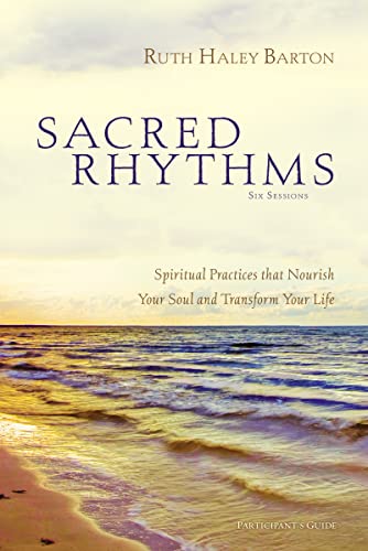 Sacred Rhythms Participant's Guide Spiritual Practices that Nourish Your Soul a [Paperback]