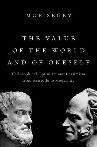 The Value of the World and of Oneself Philosophical Optimism and Pessimism from [Hardcover]