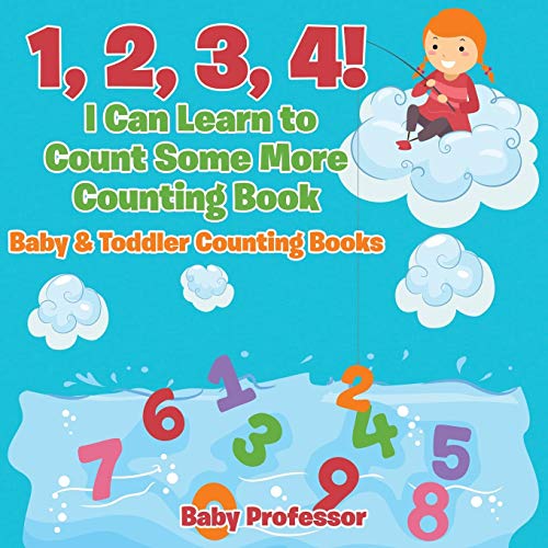 1, 2, 3, 4 I Can Learn to Count Some More Counting Book - Baby & Toddler Counti [Paperback]