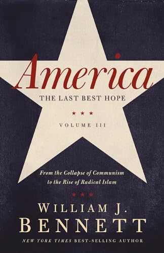 America The Last Best Hope (Volume III) From the Collapse of Communism to the  [Paperback]