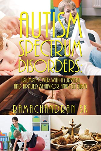Autism Spectrum Disorders Triumph Over With Ayurveda And Applied Behavior Analy [Paperback]