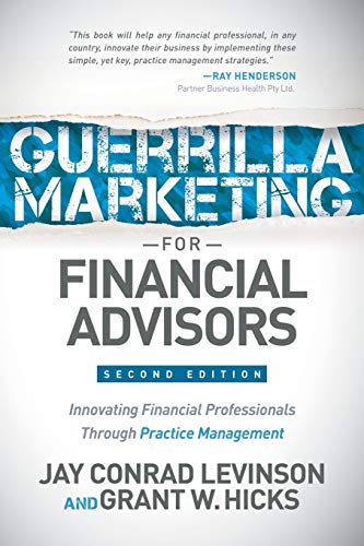Guerrilla Marketing for Financial Advisors Transforming Financial Professionals [Paperback]