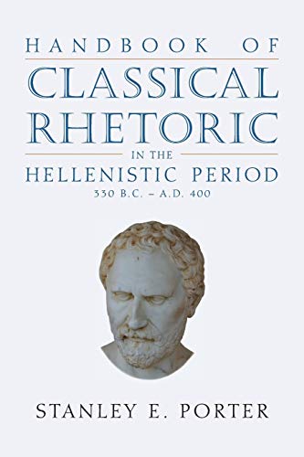 Handbook Of Classical Rhetoric In The Hellenistic Period (330 B.C.-A.D. 400) (br [Paperback]