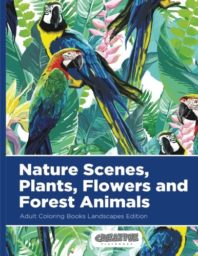 Nature Scenes, Plants, Flowers and Forest Animals Adult Coloring Books Landscape [Paperback]