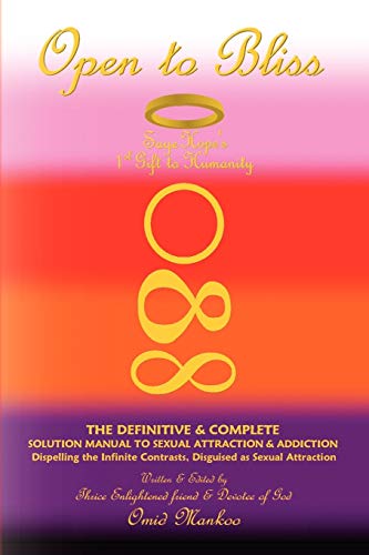 Open To Bliss Sage Hope's 1st Gift To Humanity The Definitive & Complete Solutio [Paperback]