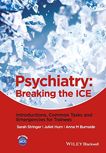 Psychiatry Breaking the ICE Introductions, Common Tasks, Emergencies for Traine [Paperback]