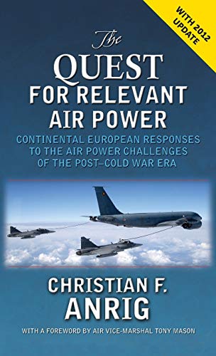 Quest for Relevant Air Power  Continental European Responses to the Air Power C [Hardcover]