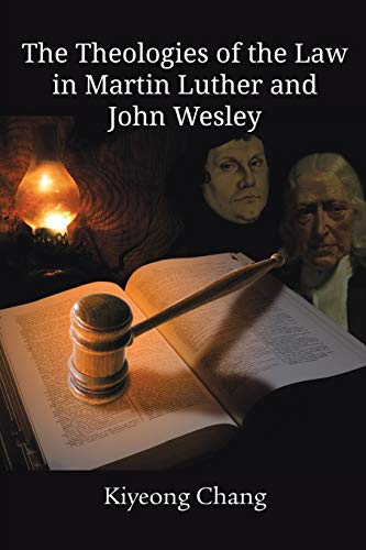The Theologies Of The Law In Martin Luther And John Wesley  (asbury Theological  [Paperback]